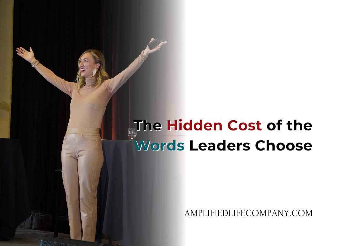 The Hidden Cost of the Words Leaders Choose